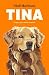 Tina: El perro que cambió e...