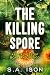 The Killing Spore by S.A. Ison