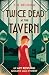 Twice Dead at the Tavern