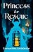 Princess for Rescue by Samantha Andersen Princess for Rescue by Samantha Andersen