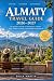 Almaty Travel Guide 2026–20...