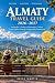 Almaty Travel Guide 2026–20...