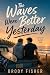The Waves Were Better Yesterday: An Out Past the Break Novel