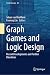 Graph Games and Logic Desig...