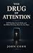 The Drug of Attention by John Conn