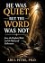 HE WAS QUIET, - BUT THE - W...
