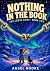 NOTHING IN THE BOOK: An Ill...