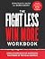 The Fight Less, Win More Workbook by Jonathan B. Smith