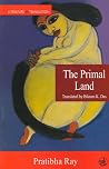 The Primal Land by Pratibha Ray