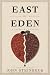East of Eden by John Steinbeck East of Eden by John Steinbeck