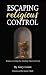 Escaping Religious Control:...