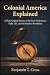 Colonial America Explained by Benjamin T. Cross
