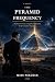 The Pyramid Frequency: An A...