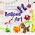 Balloon Art: A Complete Beg...