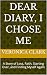 Dear Diary, I Chose Me: A S...