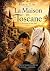 La Maison en Toscane: L'His...