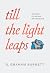 Till the Light Leaps: Essay...