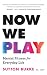 Now We Play: Mental Fitness...