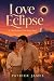Love Eclipse: A Cozy Romanc...