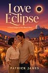 Love Eclipse: A Cozy Romance Novella (A Total Eclipse of the Heart Story)