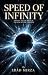 Speed of Infinity  by Ebad Mirza