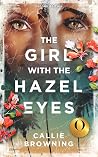 The Girl with the Hazel Eyes by Callie Browning