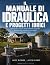 Il Manuale di Idraulica e P...