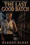 The Last Good Batch