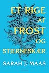Et rige af frost og stjerneskær by Sarah J. Maas