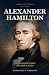 Alexander Hamilton: The Imm...