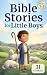 Bible Stories for Little Bo...