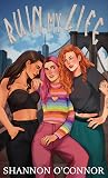 Ruin My Life by Shannon   O'Connor