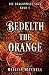 Bedelth the Orange: Eine Sl...