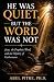 HE WAS QUIET, - BUT THE - W...