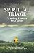 Spiritual Triage: Treating ...