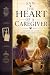 The Heart of a Caregiver by Jennifer Webster
