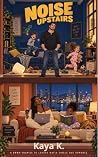 Noise Upstairs: A...