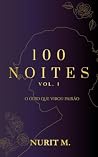 100 Noites: Vol. 1 (Portuguese Edition)