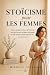 Stoïcisme pour les femmes: ...