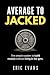 Average To Jacked by Eric Evans