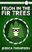 Felon in the Fir Trees: A C...