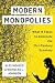 Modern Monopolies by Alex Moazed