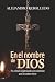 En el nombre de Dios: Fe, c...