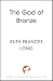 The God of Bronze: The epic...