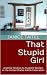 That Stupid Girl by Janice Taitel