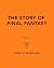 The Story of Final Fantasy:...