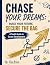 Chase Your Dreams: Build Yo...