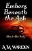 Embers Beneath the Ash by A M Warden