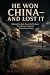 He Won China—and Lost It: C...