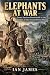 Elephants at War: From Anci...